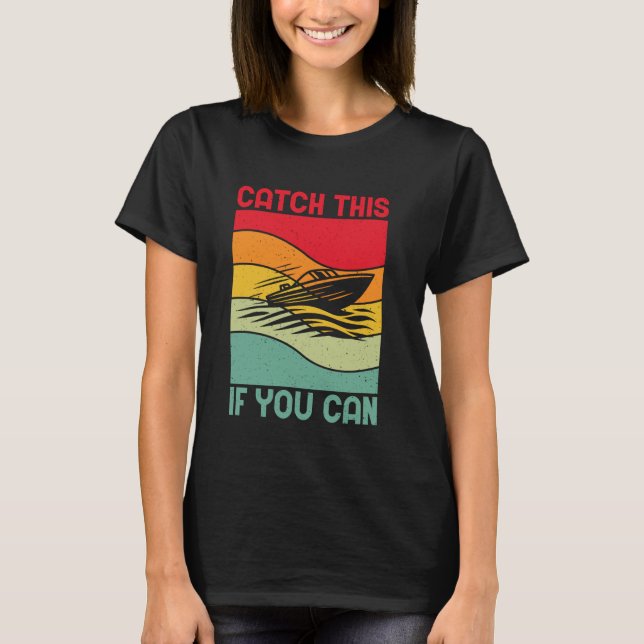 T-shirt Attrapez ce bateau si vous pouvez (Devant)