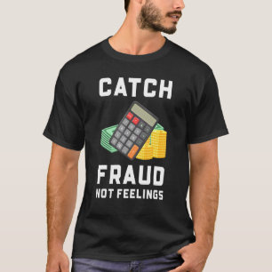 T-shirt Attrapez la fraude, pas les sentiments Comptabil