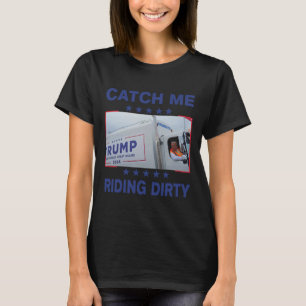 T-shirt Attrapez-Moi En Train D'Embarquer Dirty Funny Garb