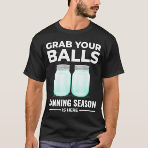 T-shirt Attrapez Vos Boules Canning Saison Est Ici Réserve