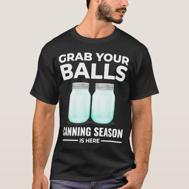 T-shirt Attrapez Vos Boules Canning Saison Est Ici Réserve (Devant)