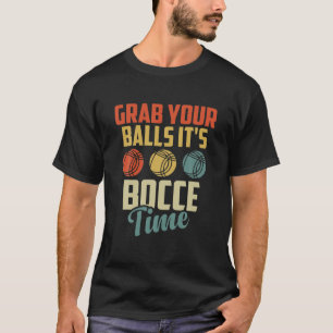 T-shirt Attrapez vos boules C'est Bocce Time Funny Ball Pl