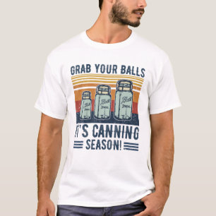 T-shirt Attrapez vos boules C'est la saison des cannes Can