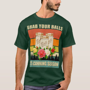 T-shirt Attrapez vos boules C'est la saison des cannes Dit