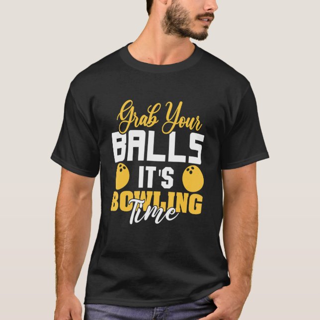 T-shirt Attrapez vos boules C'est le temps de bowling Bowl (Devant)
