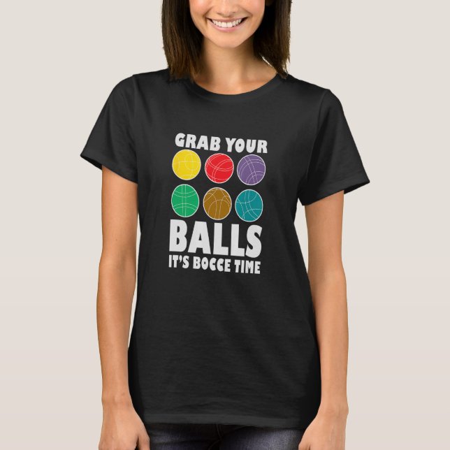 T-shirt Attrapez vos boules C'est le temps de retour Bocce (Devant)