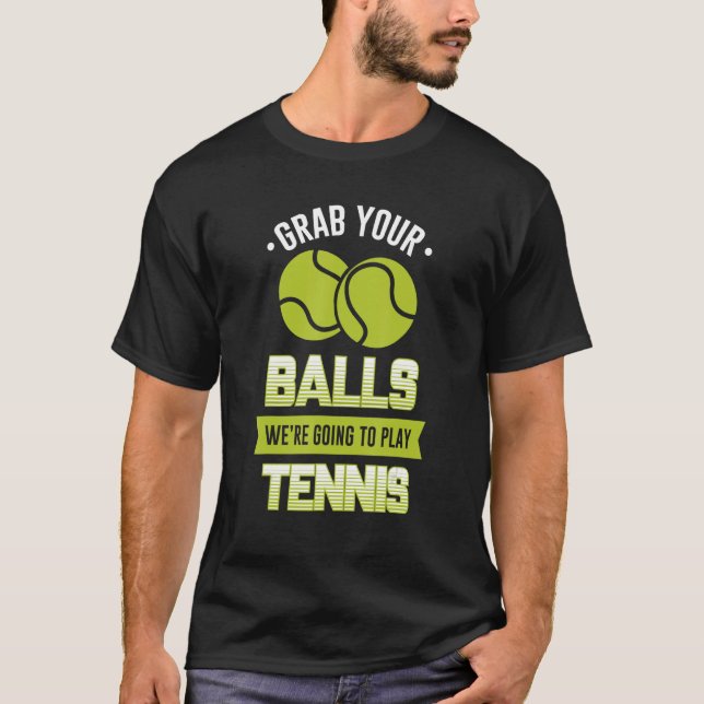 T-shirt Attrapez vos boules Nous allons jouer au tennis Ci (Devant)