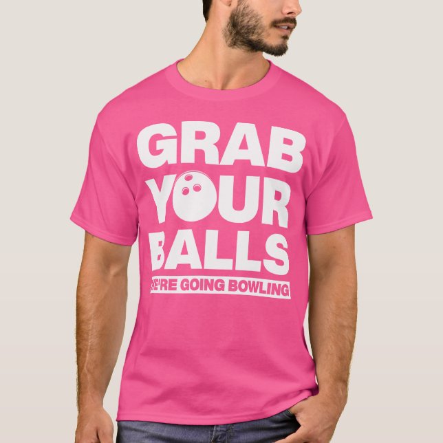 T-shirt Attrapez Vos Boules On Va Faire Du Bowling (Devant)