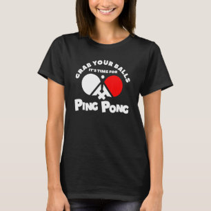 T-shirt Attrapez vos couilles Il est temps pour Ping Pong