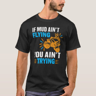 T-shirt Atv Quad Four Wheeler Gear Boudding Aint Aint Flyi
