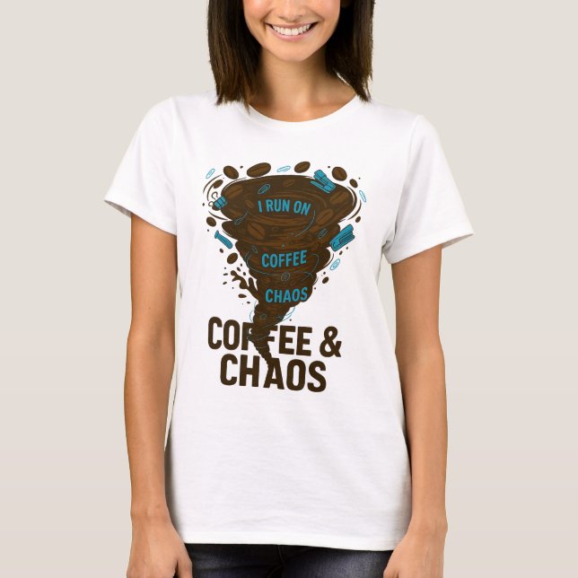 T-Shirt Au Café Drôle - "Je Cours Sur Café & Chaos (Devant)