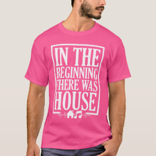 T-shirt Au début, il y avait la House House Music EDM DJ b