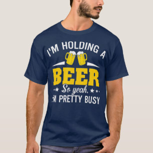 T-shirt Au holding A Beer So Yeah Au Pretty Busy Funny