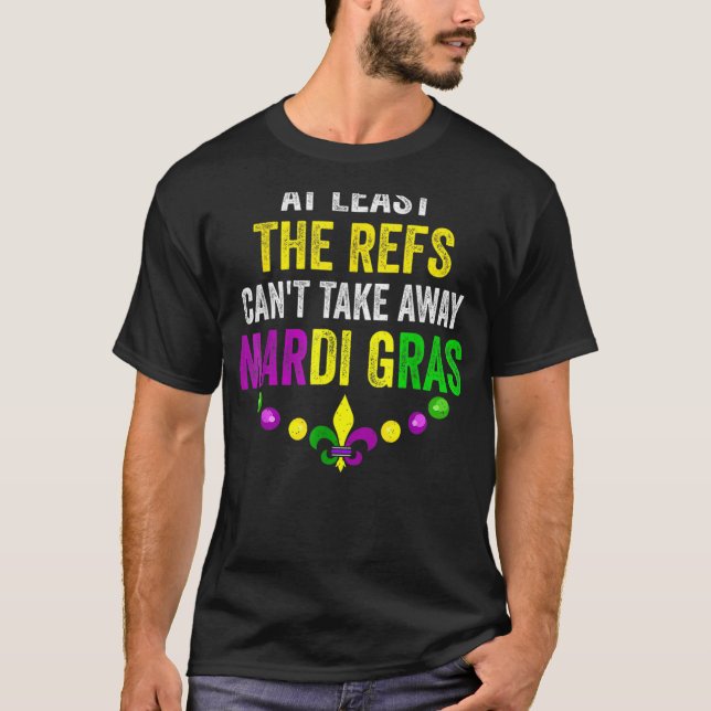 T-shirt Au moins, les Refs ne peuvent pas perdre Mardi Gra (Devant)