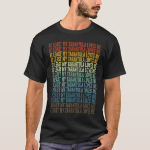 T-shirt Au Moins Ma Tarantula M'Aime Les Araignées De Tara