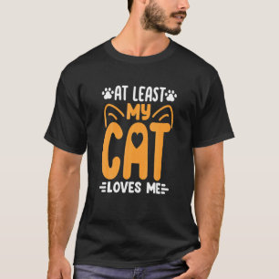 T-shirt Au moins mon chat m'aime Chat Chats Chats Maman