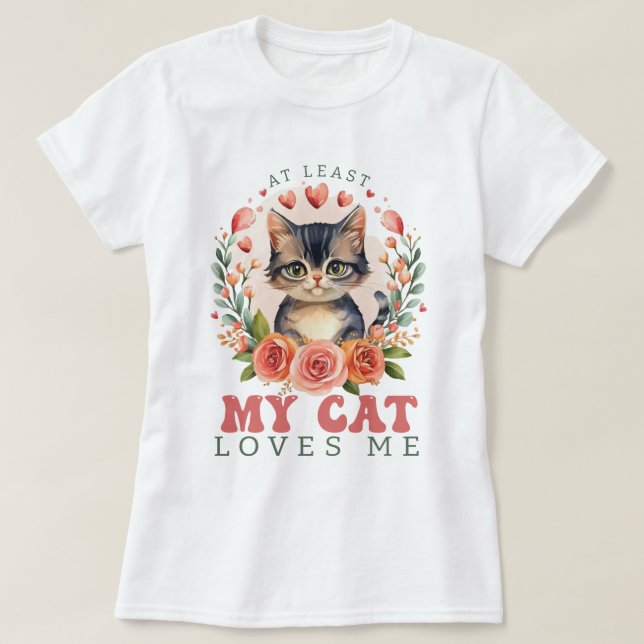 T-shirt Au moins mon chat m'aime Les femmes de Valentine (Design devant)