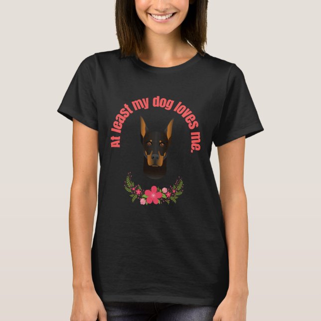 T-shirt Au Moins Mon Chien M'Aime Doberman Pincer (Devant)