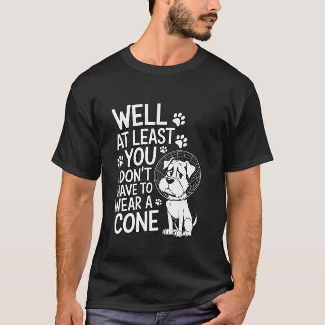 T-shirt Au moins, vous n'avez pas à porter un cône. (Devant)