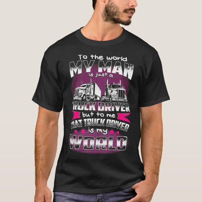 T-shirt Au Monde Mon Homme N'Est Qu'Un Chauffeur De Camion (Devant)
