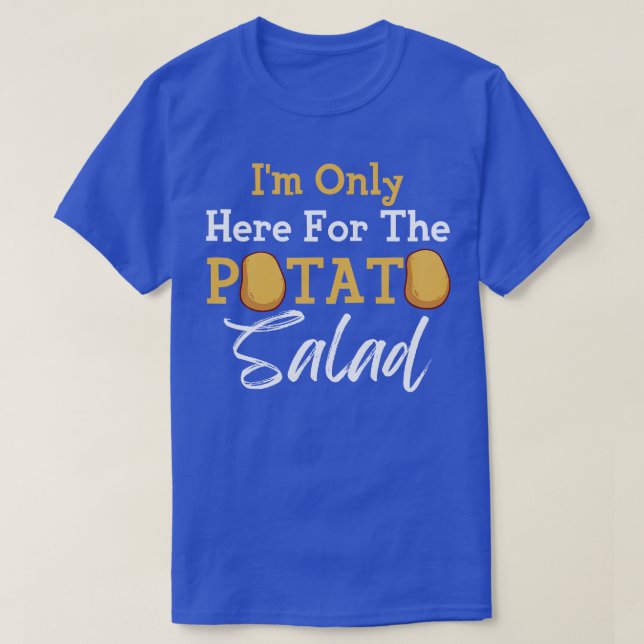 T-shirt Au Only Here For the Potato Salad (Design devant)