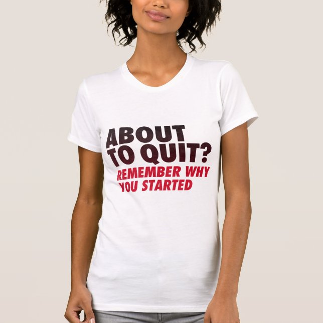 T-shirt Au sujet de pour stopper ? Rappelez-vous pourquoi (Devant)