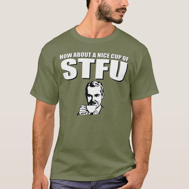 T-shirt Au sujet environ d'une tasse intéressante de STFU (Devant)