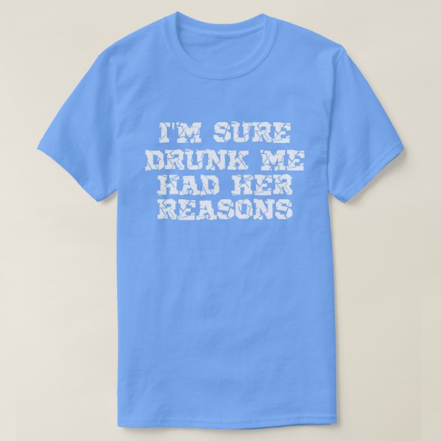 T-shirt Au Sure Drunk Me Had Her Reasons Funny Retro Vinta (Design devant)