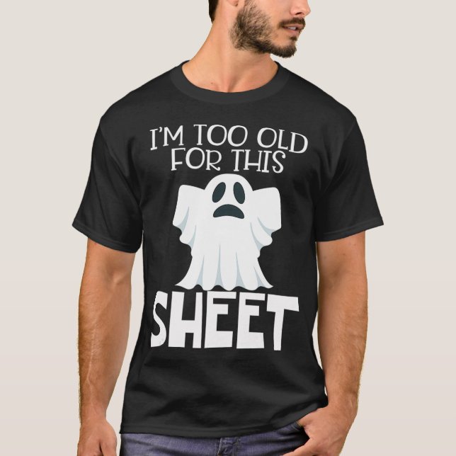 T-shirt Au Too Old For This Sheet Halloween Funny Ghost (Devant)