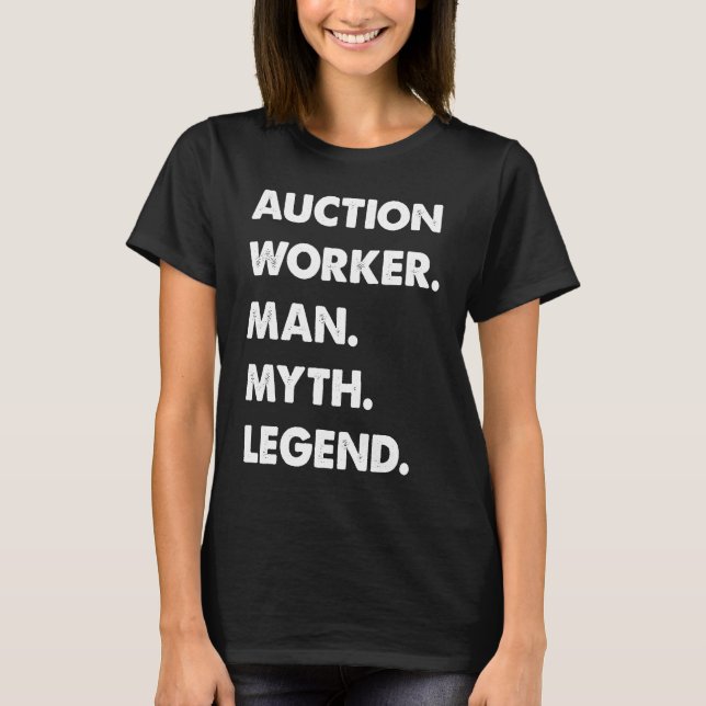 T-shirt Auction Worker Man Myth Legend (Devant)