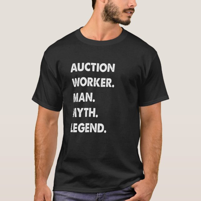 T-shirt Auction Worker Man Myth Legend (Devant)