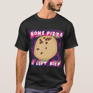 T-shirt Aucun boeuf de la pizza W/Left