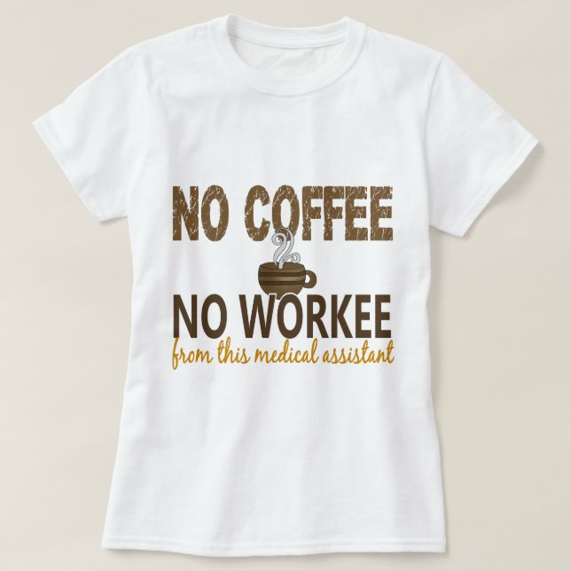 T-shirt Aucun café aucun aide médical de Workee (Design devant)