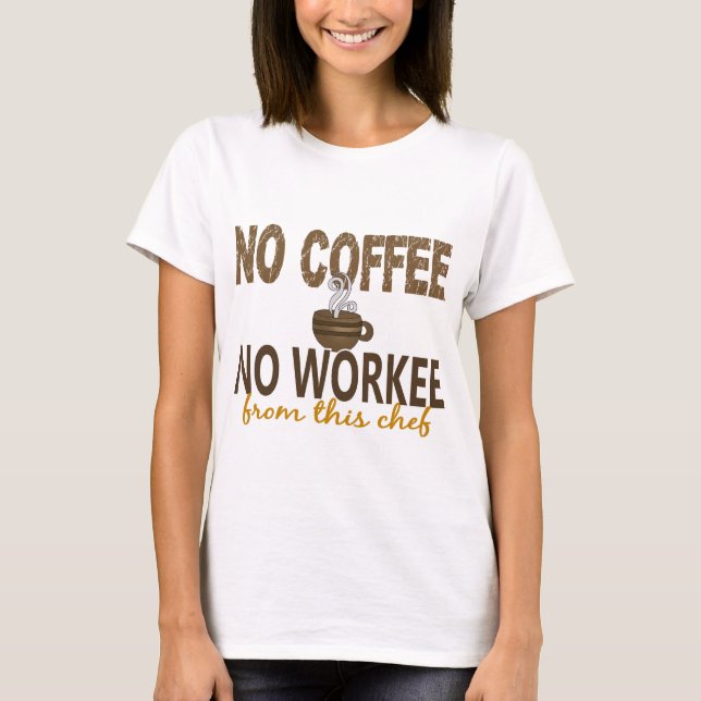 T-shirt Aucun café aucun chef de Workee (Devant)
