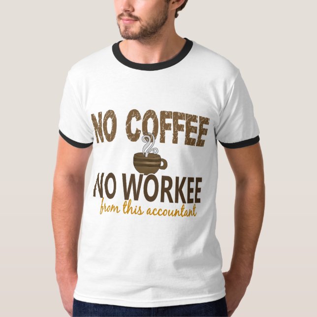 T-shirt Aucun café aucun comptable de Workee (Devant)