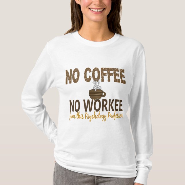 T-shirt Aucun café aucun professeur de psychologie de (Devant)