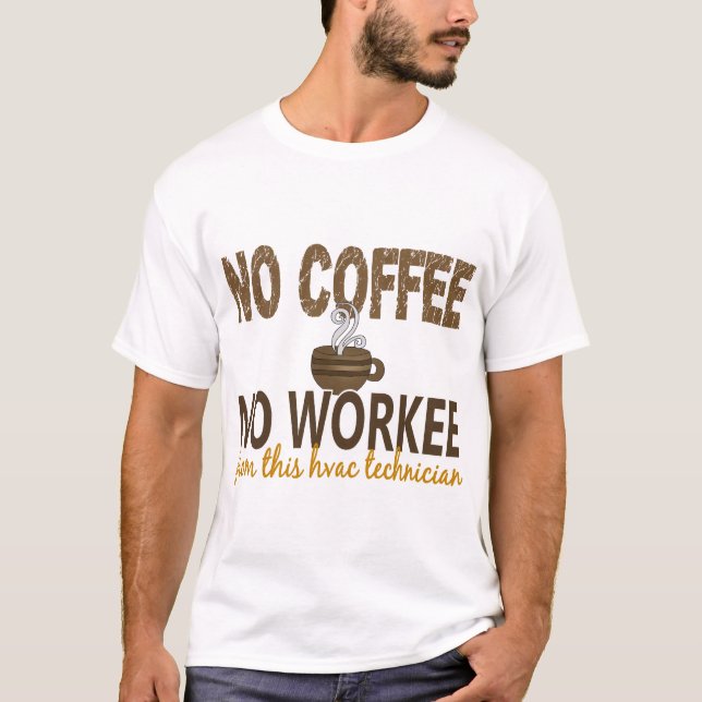 T-shirt Aucun café aucun technicien de la CAHT de Workee (Devant)