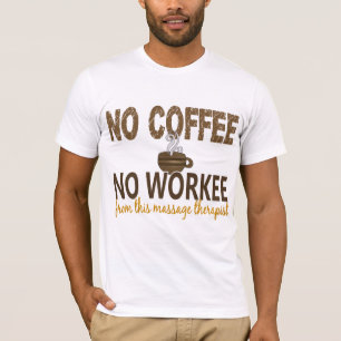 T-shirt Aucun café aucun thérapeute de massage de Workee
