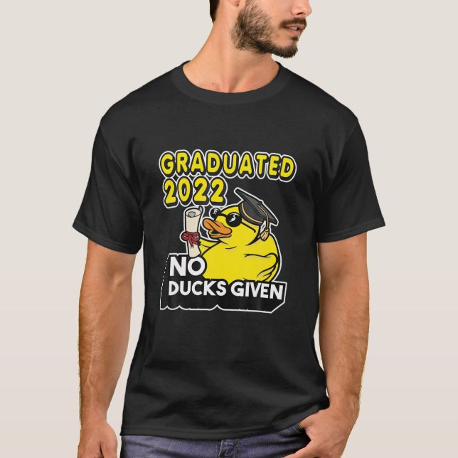 T-shirt Aucun Canard donné - Diplômé de 2022 (Devant)