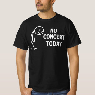 T-shirt Aucun concert aujourd'hui triste personnage bâton 