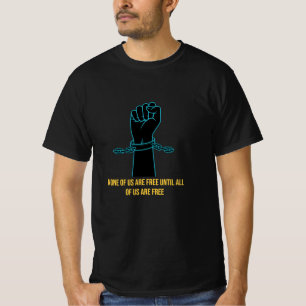 T-shirt Aucun d'entre nous n'est libre tant que nous ne so