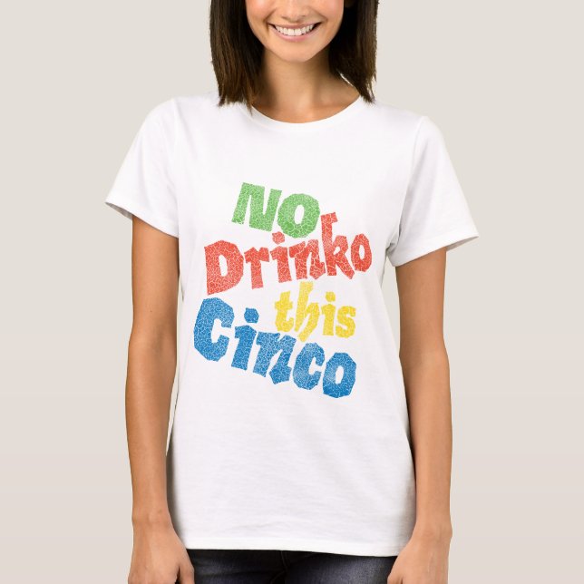 T-shirt Aucun Drinko ce Cinco (Devant)