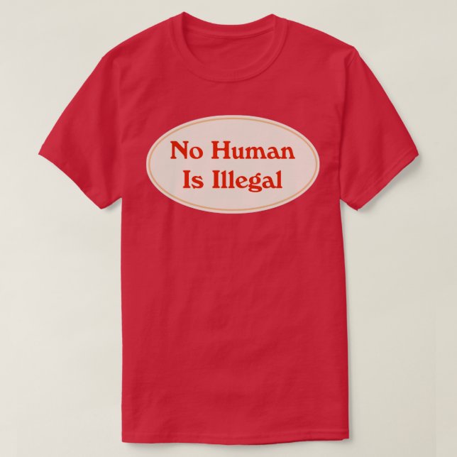 T-shirt Aucun être humain n'est illégal1 (Design devant)