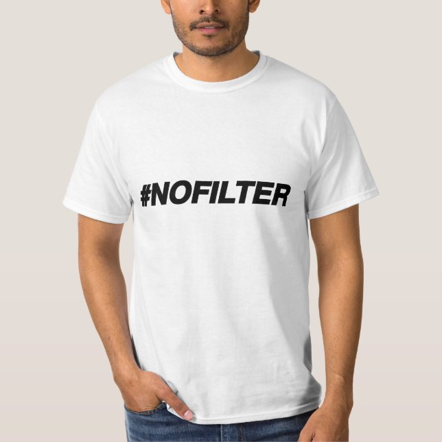 T-shirt Aucun filtre avertissant la pièce en t drôle (Devant)