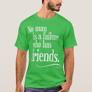 T-shirt Aucun homme n'est un échec qui a des amis
