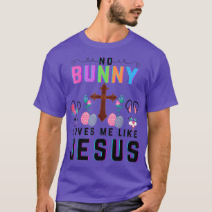 T-shirt Aucun Lapin M'Aime Comme Jésus Christian Drôle Goû