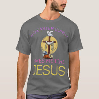 T-shirt Aucun Lapin M'Aime Comme Jésus Christian Drôle Goû