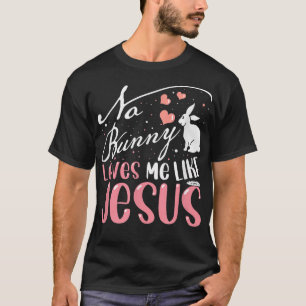 T-shirt Aucun Lapin M'Aime Comme Jésus Fille de Pâques Chr