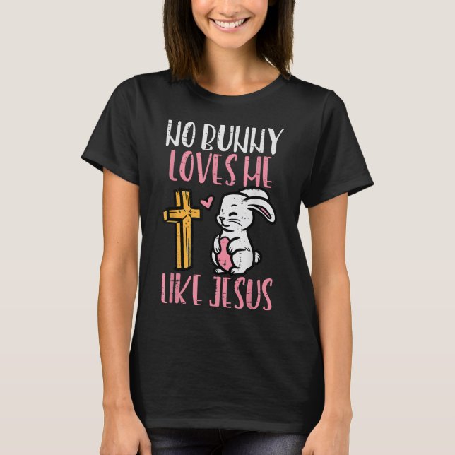 T-shirt Aucun Lapin M'Aime Comme Jésus Pâques Christian Re (Devant)