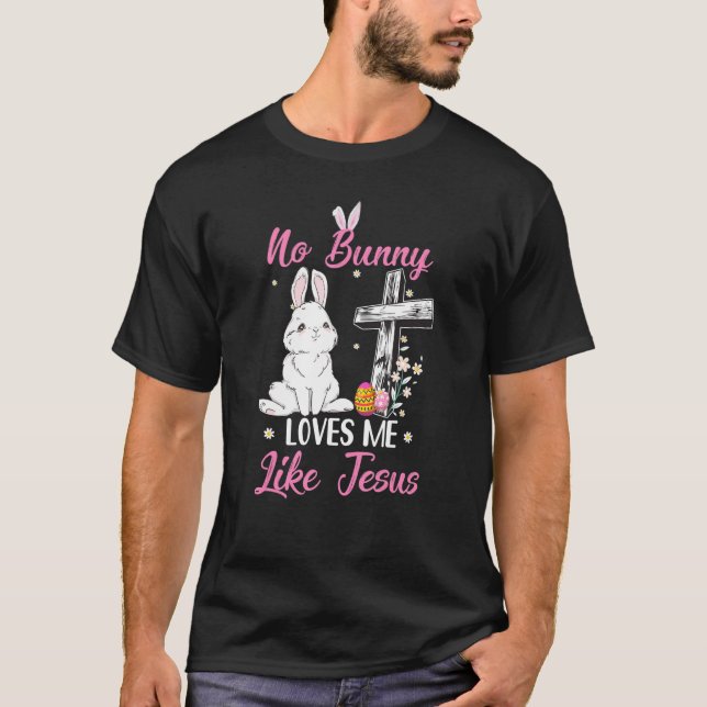T-shirt Aucun Lapin M'Aime Comme Jésus Pâques Christian Re (Devant)